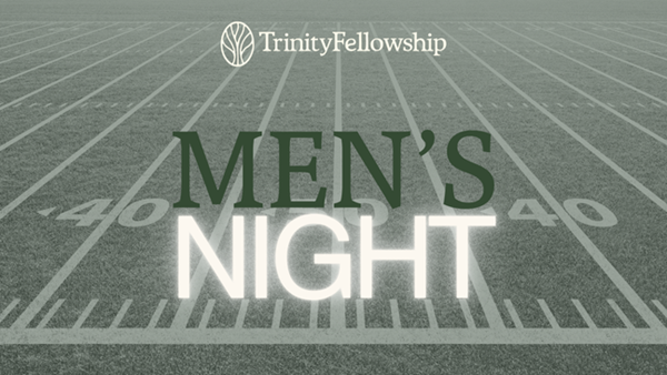 Trinity Fellowship Men’s Night