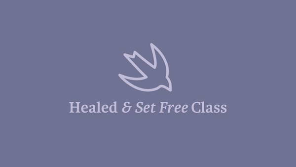 Healed & Set Free Class